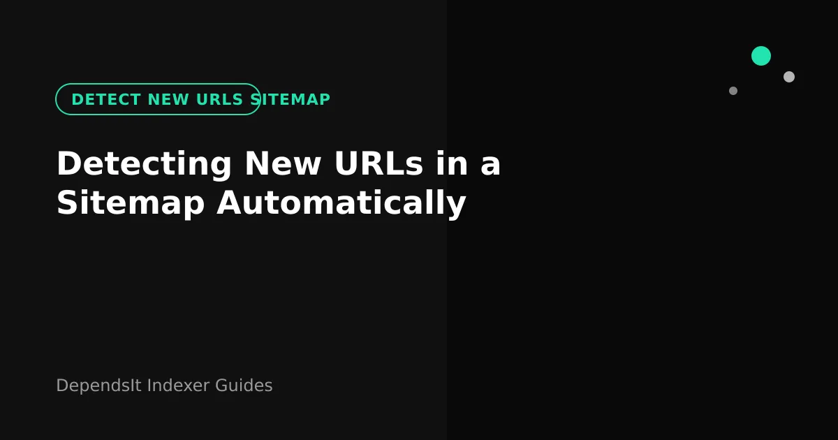 Automated monitor for detect new urls sitemap checks queuing fresh URLs for submission