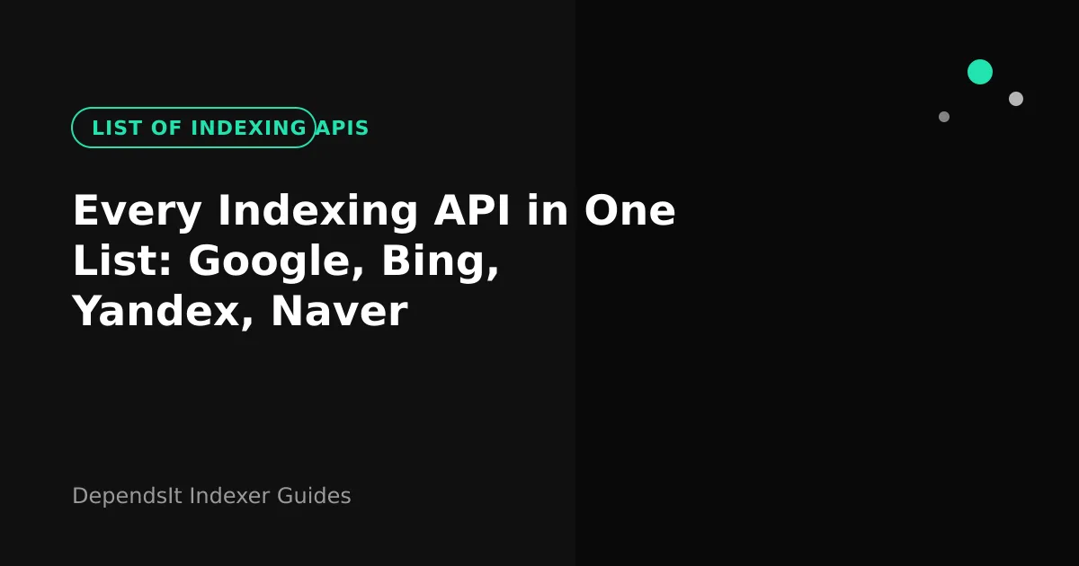 Reference map for this list of indexing APIs across Google Bing Yandex Naver and Seznam