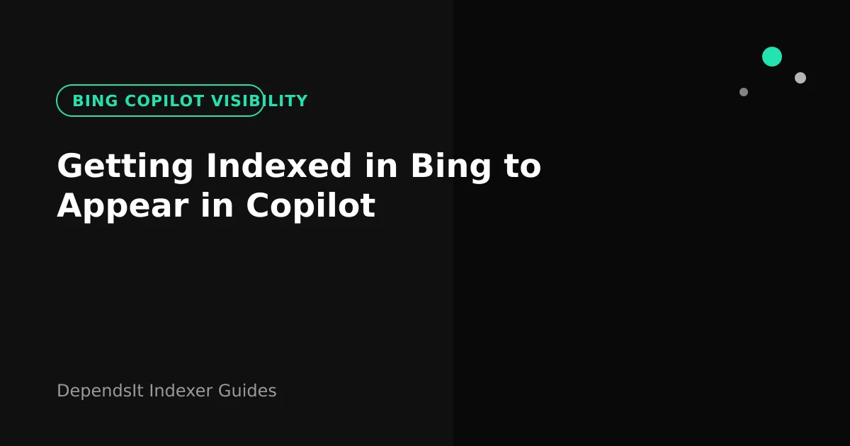 Bing index feeding Copilot answers showing bing copilot visibility sources
