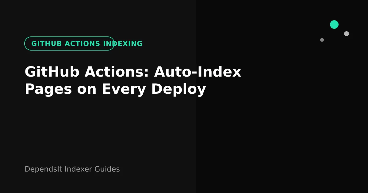 GitHub Actions indexing workflow sending changed URLs to IndexNow on every site deploy