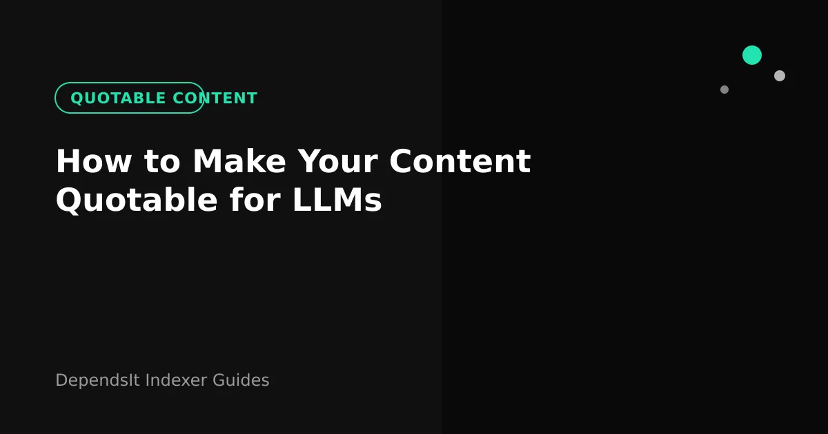 Quotable content blocks with clear answers ready for LLM citation