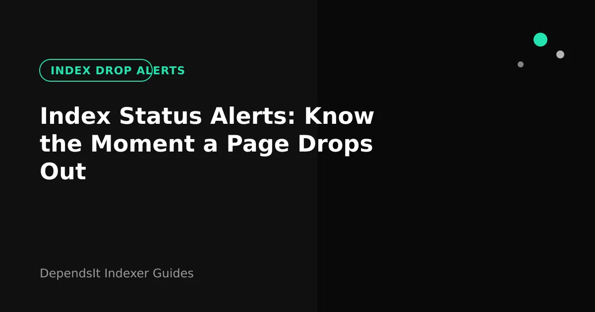 Index drop alerts system flagging pages that dropped from search index